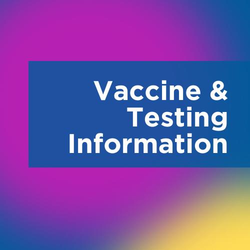 Vaccine and Testing Information graphic